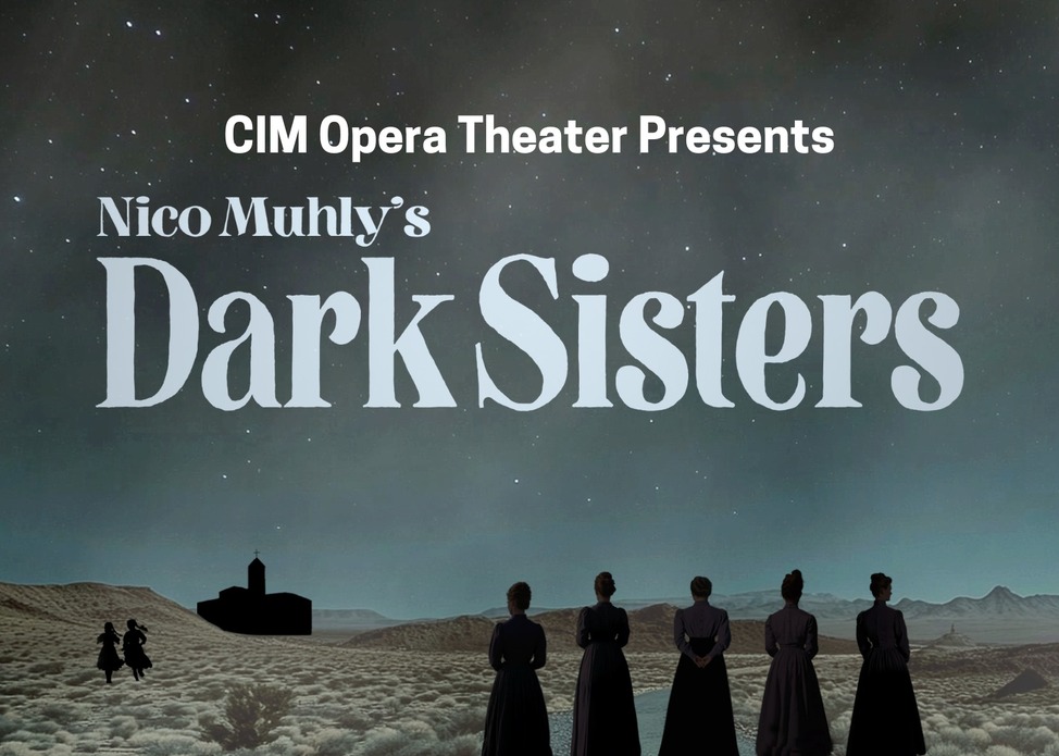 CIM Opera Theater: Muhly’s Dark Sisters