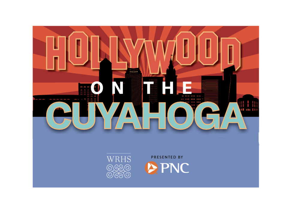 Hollywood on the Cuyahoga: Northeast Ohio and the Movies presented by PNC 