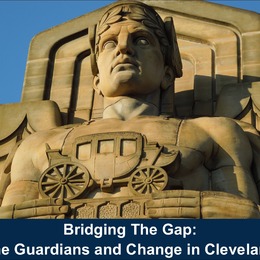 Bridging a Gap: The Guardians and Change in Cleveland