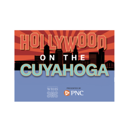 Hollywood on the Cuyahoga: Northeast Ohio and the Movies presented by PNC 
