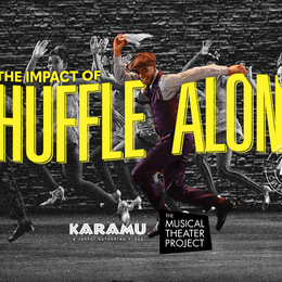 “The Impact of Shuffle Along,” presented by Karamu House and The Musical Theater Project