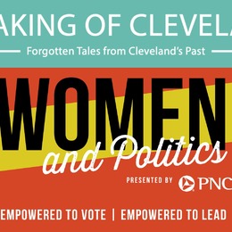 Speaking of Cleveland Virtual Tour | Women & Politics